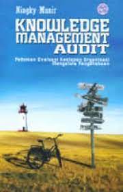 Cover Knowledge Management Audit :  Pedoman Evaluasi Kesiapan Organisasi Mengelola Pengetahuan / Mingky Munir