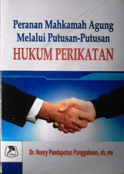 Cover Peranan Mahkamah Agung Melalui Putusan-Putusan Hukum Perikatan / Henry Pandapotan Panggabean