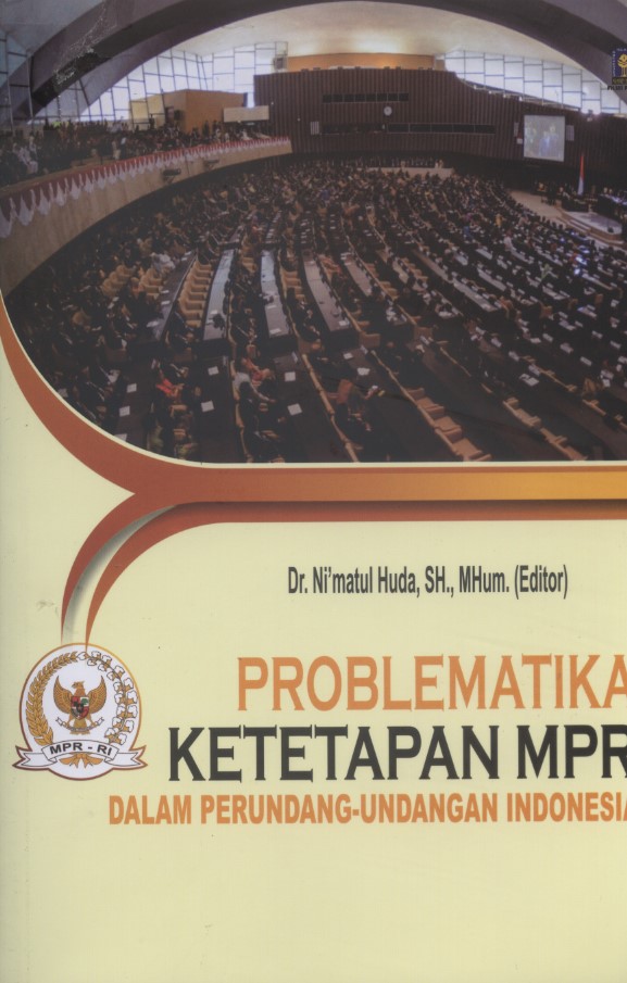 Cover Problematika Ketetapan MPR dalam Perundang-Undangan Indonesia / Ni'matul Huda [editor]