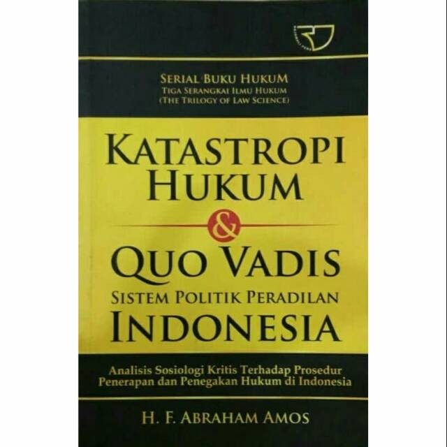 Cover Katastropi Hukum & Quo Vadis Sistem Politik Peradilan Indonesia / H.F. Abraham Amos