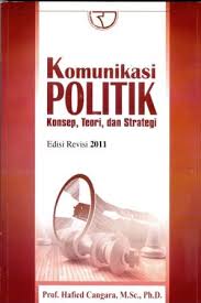 Cover Komunikasi Politik :  Konsep, Teori, dan Strategi / Hafied Cangara