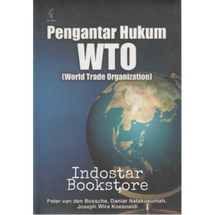 Cover Pengantar Hukum WTO (World Trade Organization) / Peter Van Den Bossche, Daniar Natakusumah, Joseph Wira Koesnaidi