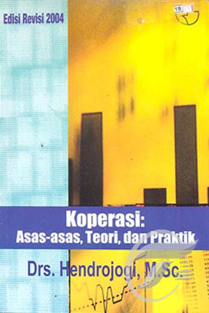Cover Koperasi :  Asas-Asas, teori, dan Praktik / Hendrojogi