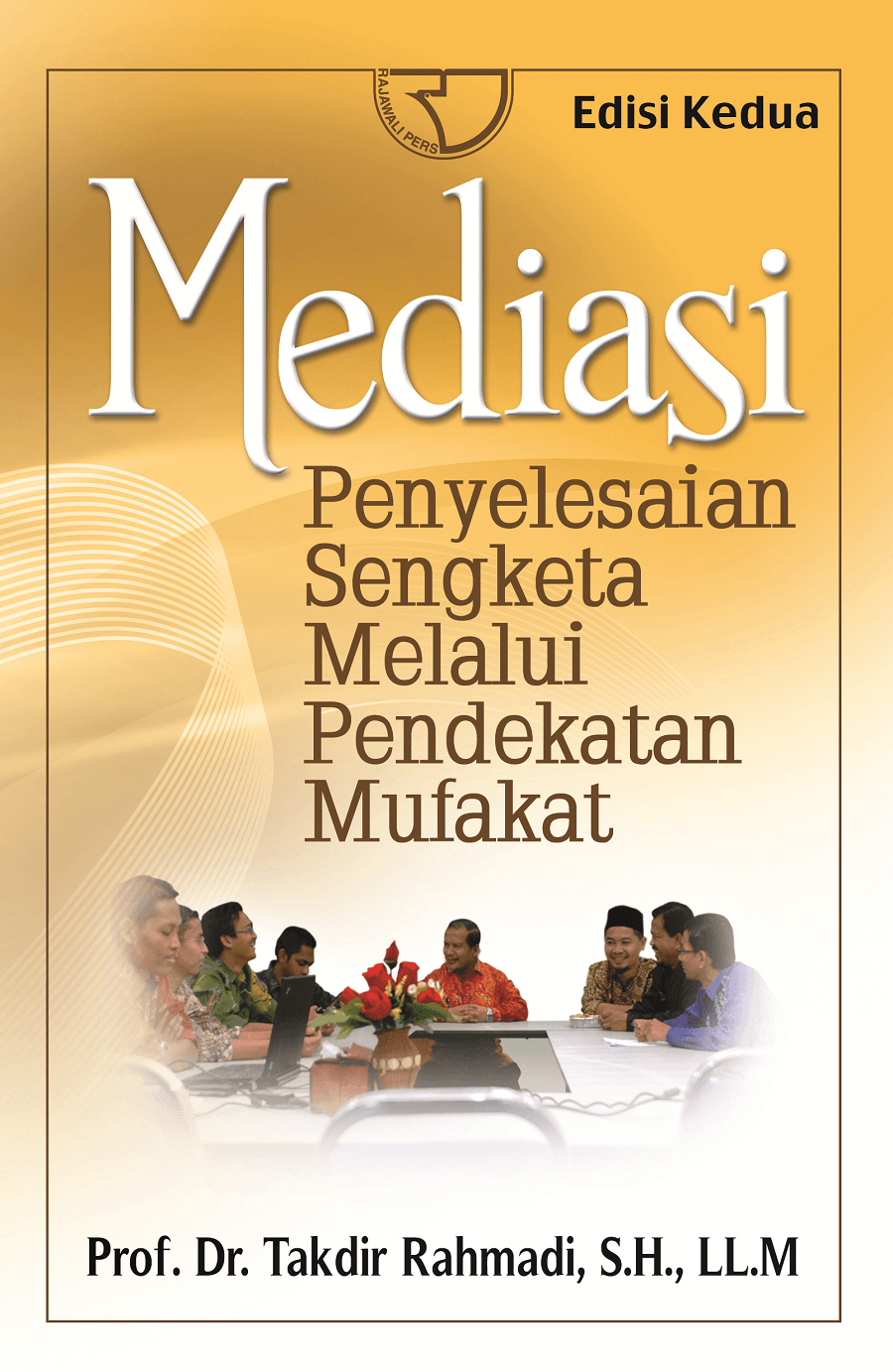 Cover Mediasi :  Penyelesaian Sengketa Melalui Pendekatan Mufakat / Takdir Rahmadi