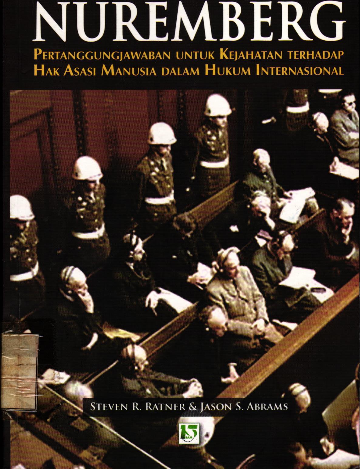 Cover Melampaui Warisan Nuremberg: :  Pertanggungjawaban untuk Kejahatan terhadap Hak Asasi Manusia dalam Hukum Internasional / Steven R. Ratner, Jason S. Abrams