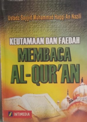 Cover Keutamaan dan Faedah Membaca Al-Qur'an / Sayyid Muhammad Haqqi An Nazili