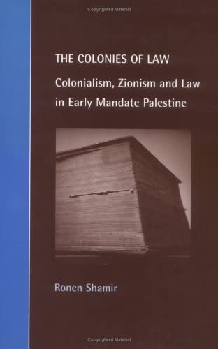 Cover Colonies of Law :  Colonialism, Zionism and Law in Early Mandate Palestine / Ronen Shamir