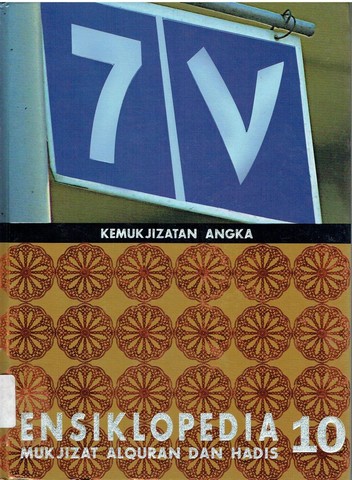 Cover Ensiklopedia Mukjizat Al-Qur'an dan Hadis Jilid 10 :  Kemukjizatan Angka / Hisham Thalbhah et. al.