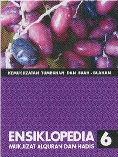 Cover Ensiklopedia Mukjizat Al-Qur'an dan Hadis Jilid 6 :  Kemukjizatan Tumbuhan dan Buah-Buahan / Hisham Thalbhah et. al.