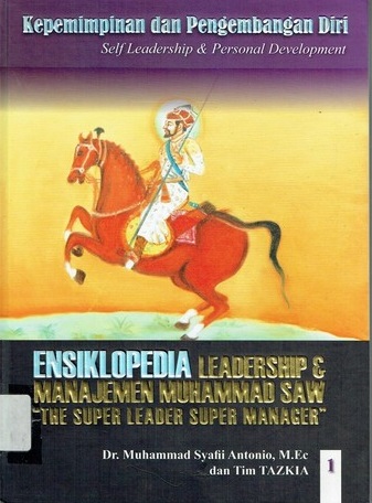 Cover Ensiklopedia Leadership dan Manajemen Muhammad SAW "The Super Leader Super Manager" Jilid 1 :  Kepemimpinan dan Pengembangan Diri (Self Leadership and Personal Development) / Muhammad Syafii Antonio, Tim Tazkia