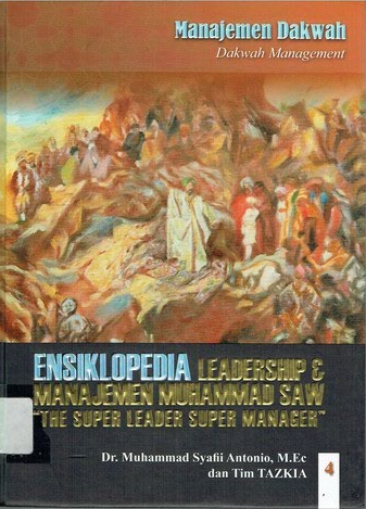 Cover Ensiklopedia Leadership dan Manajemen Muhammad SAW "The Super Leader Super Manager" Jilid 4 :  Manajemen Dakwah (Dakwah Management) / Muhammad Syafii Antonio, Tim Tazkia