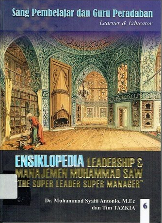 Cover Ensiklopedia Leadership dan Manajemen Muhammad SAW "The Super Leader Super Manager" Jilid 6 :  Sang Pembelajar dan Guru Peradaban (Learner and Educator) / Muhammad Syafii Antonio, Tim Tazkia