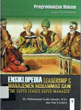 Cover Ensiklopedia Leadership dan Manajemen Muhammad SAW "The Super Leader Super Manager" Jilid 7 :  Pengembangan Hukum (Legal Development) / Muhammad Syafii Antonio, Tim Tazkia