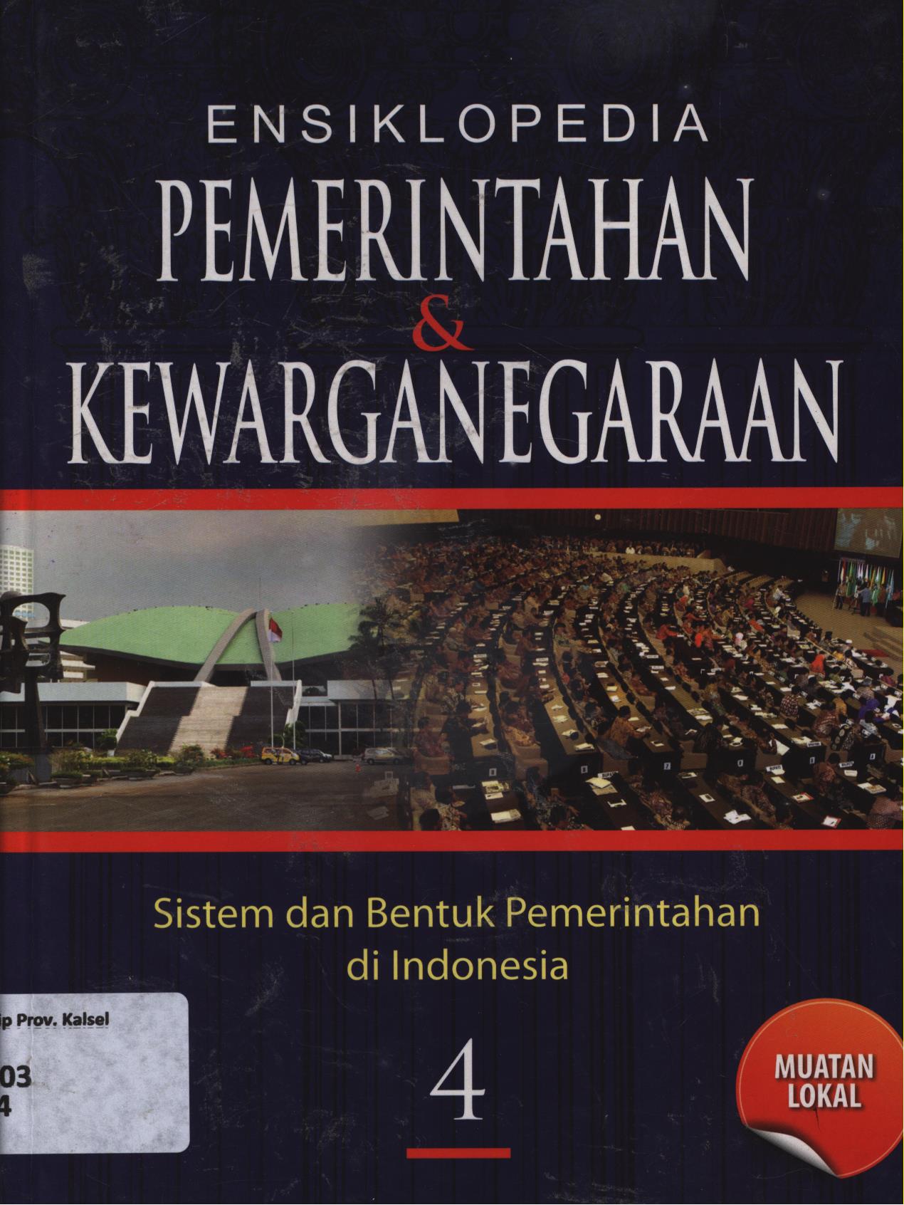 Cover Ensiklopedia Pemerintahan dan Kewarganegaraan Jilid 4-7 :  Sistem dan Bentuk Pemerintahan di Indonesia