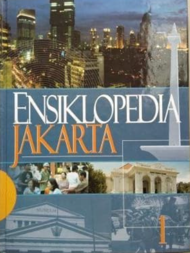 Cover Ensiklopedia Jakarta Jilid 1 / Eni Setiati et. al.