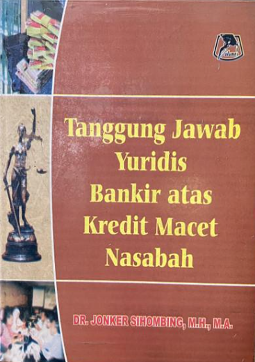 Cover Tanggung Jawab Yuridis Bankir atas Kredit Macet Nasabah / Jongker Sihombing