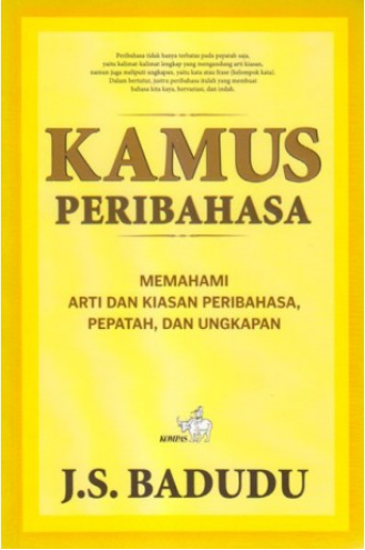 Cover Kamus Peribahasa :  Memahami Arti dan Kiasan Peribahasa, Pepatah dan Ungkapan / J. S. Badudu