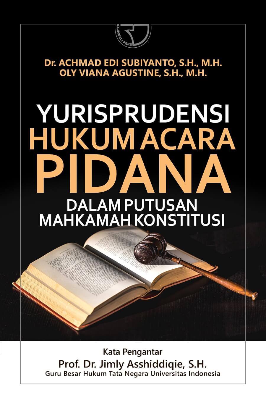Cover Yurisprudensi Hukum Acara Pidana dalam Putusan Mahkamah Konstitusi / Achmad Edi Subiyanto, Oly Viana Agustine