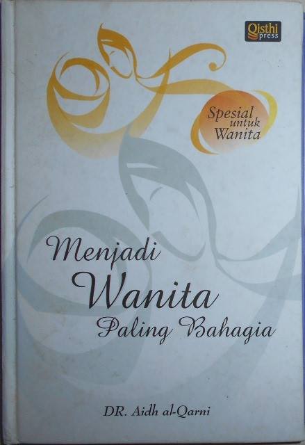 Cover Menjadi Wanita Paling Bahagia / Aidh Al-Qarni
