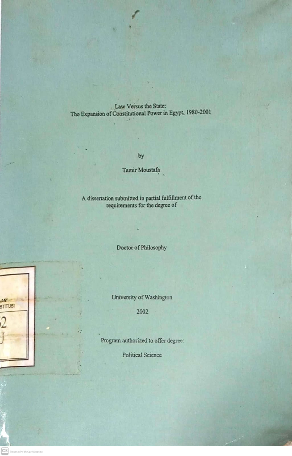 Cover Law Versus The State :  the Expansion of Constitutional Power in Egypt 1980-2001 / Moustafa Tamir