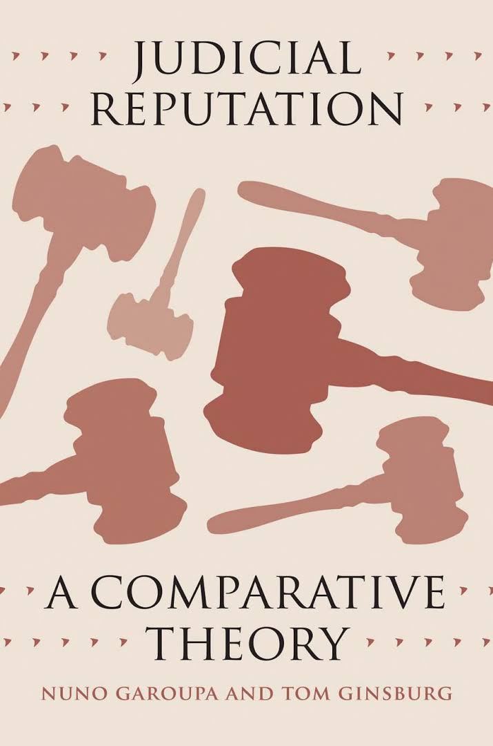Cover Judicial reputation :  a comparative theory / Nuno Garoupa and Tom Ginsburg
