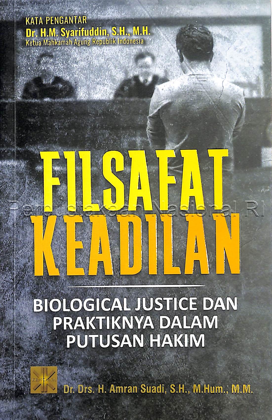 Cover Filsafat keadilan :  biological justice dan praktiknya dalam putusan hakim / Amran Suadi