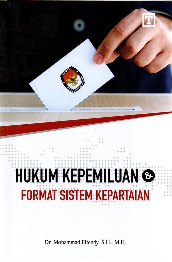 Cover Hukum kepemiluan :  format sistem kepartaian / Mohammad Effendy
