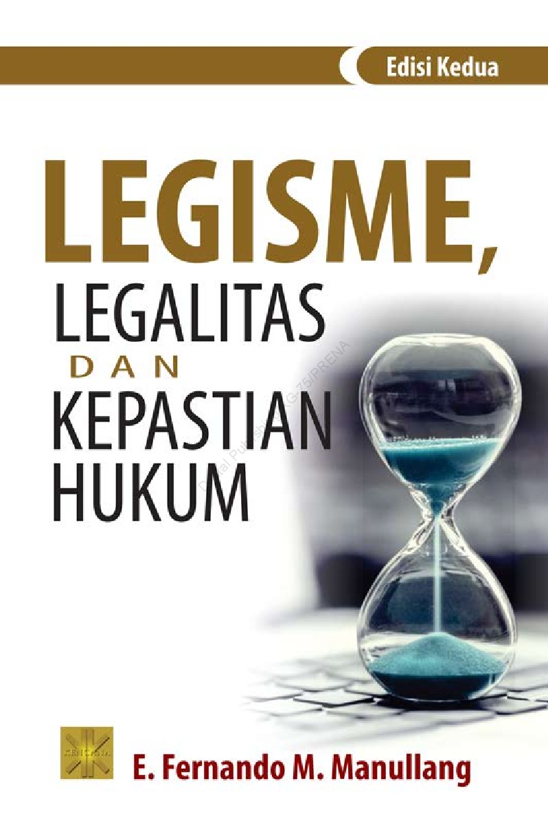Cover Legisme, Legalitas dan Kepastian Hukum / E. Fernando M. Manullang