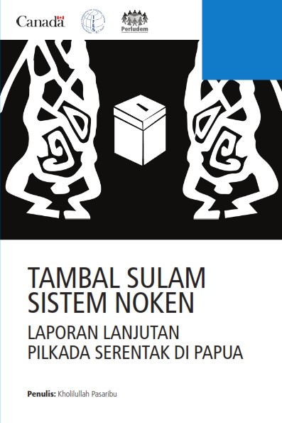 Cover Tambal sulam sistem noken :  Laporan lanjutan pilkada serentak di Papua / Kholilullah Pasaribu