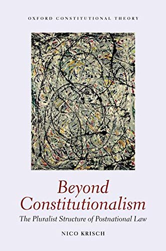 Cover Beyond Constitutionalism :  The Pluralist Structure of Postnational Law / Nico Krisch
