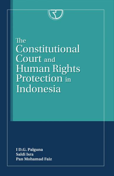 Cover Constitutional Court and Human Rights Protection in Indonesia / I D.G. Palguna, Saldi Isra dkk