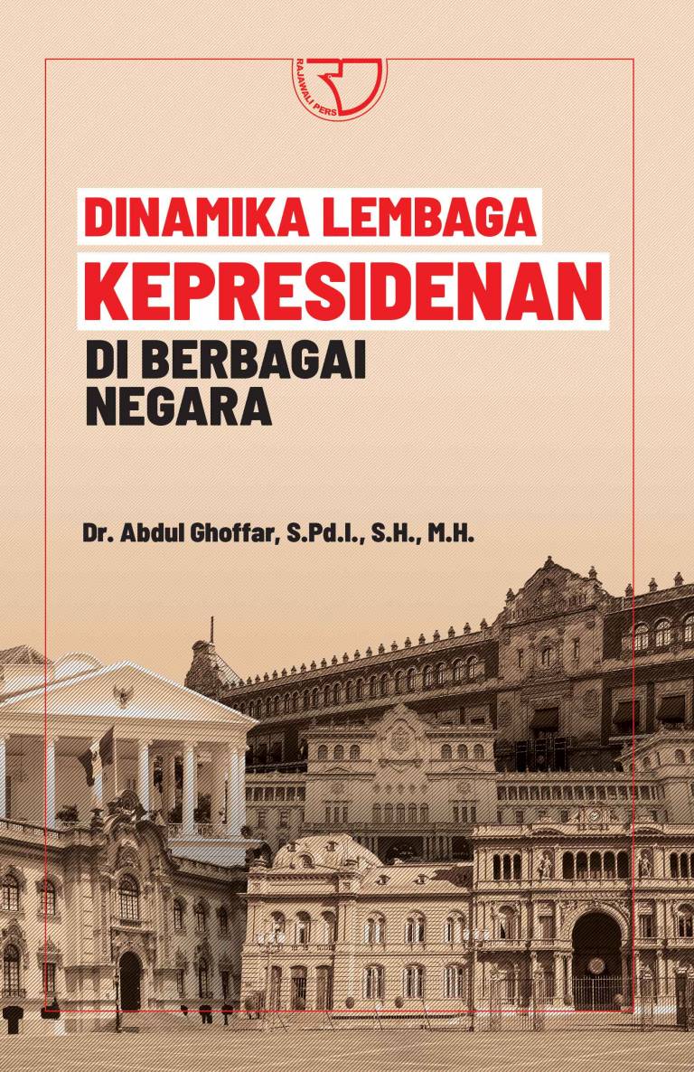 Cover Dinamika Lembaga Kepresidenan di Berbagai Negara / Abdul Ghoffar