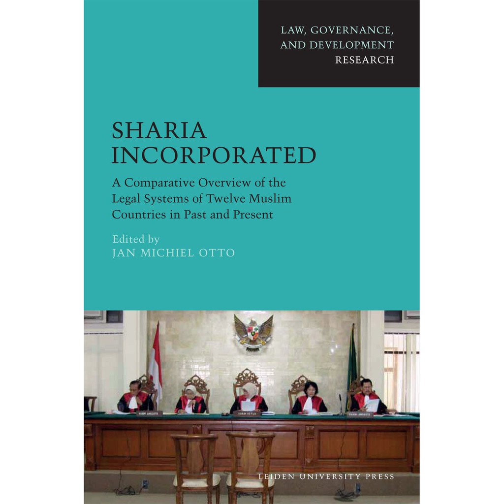 Cover Sharia Incorporated :  A Comparative Overview Of The Legal Systems Of Twelve Muslim Countries in  Past and Present / Edited by Jan Michiel Otto