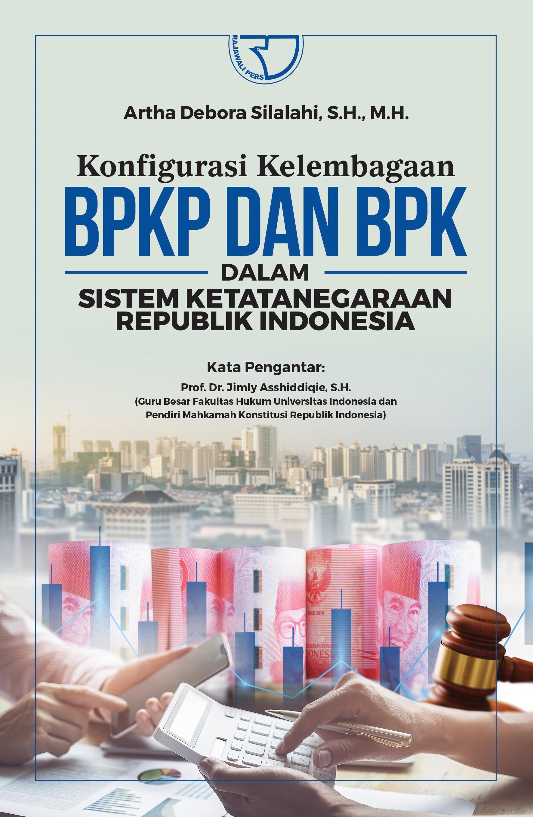 Cover Konfigurasi Kelembagaan BPKP dan BPK :  dalam Sistem Ketatanegaraan Republik Indonesia / Artha Debora Silalahi