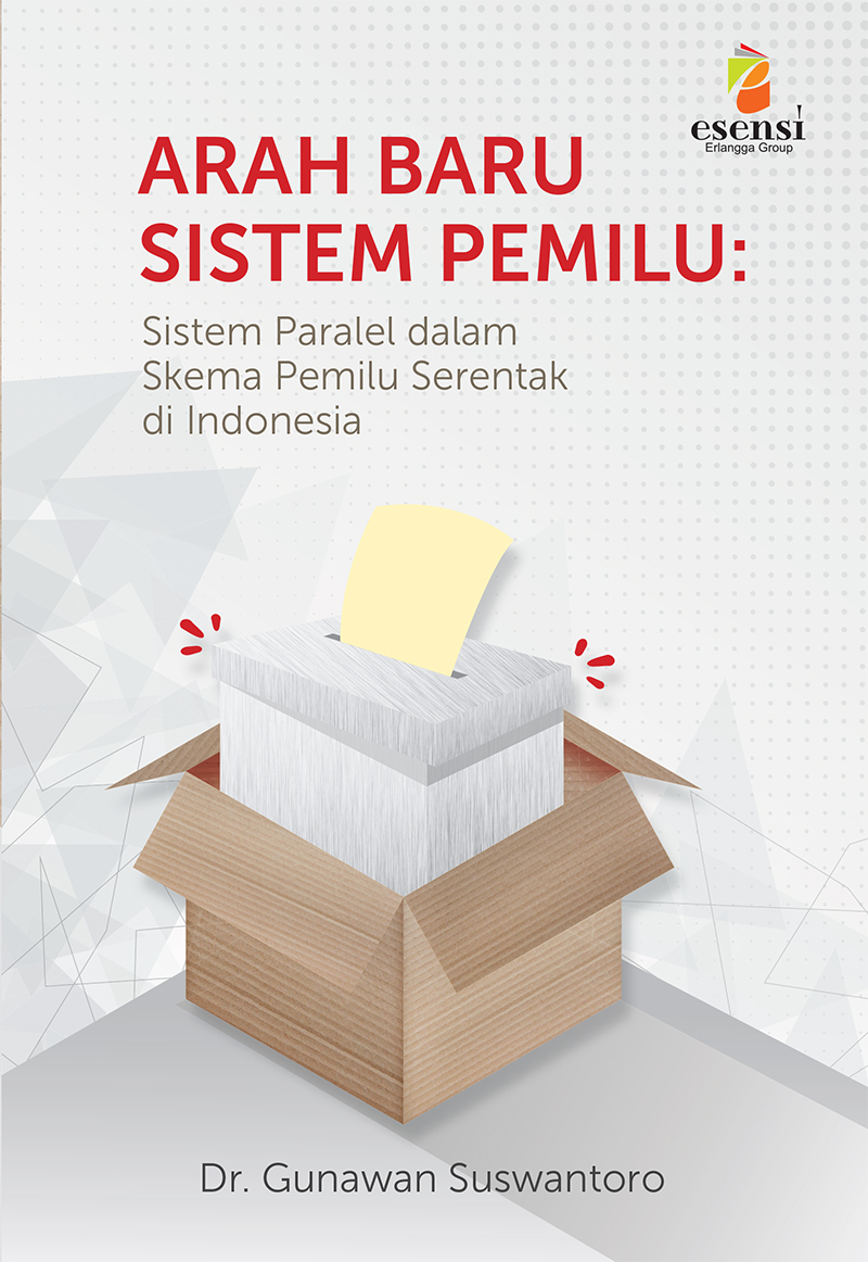 Cover Arah baru sistem pemilu :  sistem paralel dalam skema pemilu serentak di Indonesia / Gunawan Suswantoro