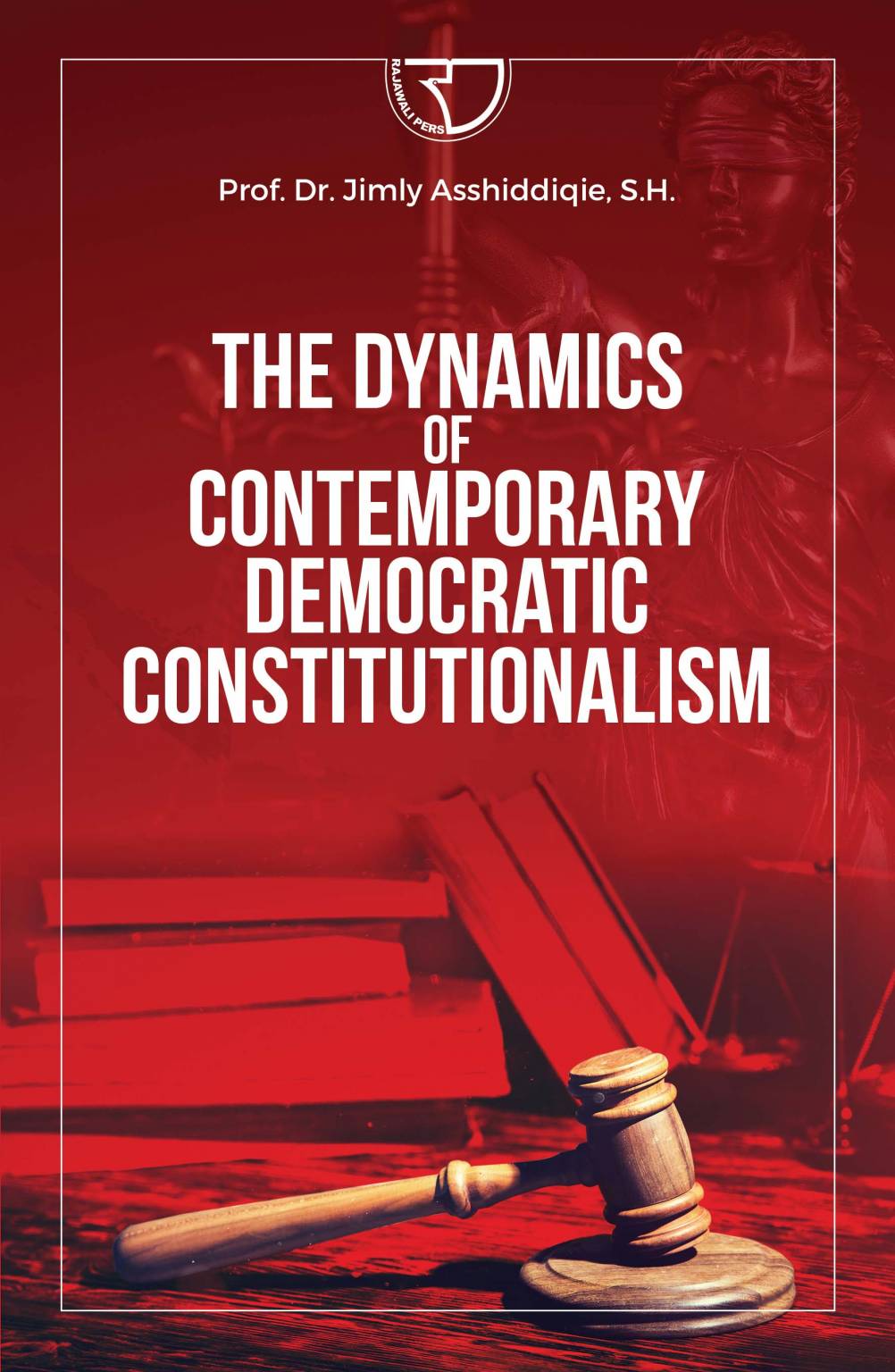 Cover Dynamics of contemporary democratic constitutionalism / Jimly Asshiddiqie