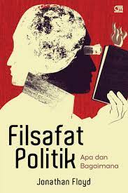 Cover Filsafat politik :  Apa dan bagaimana / Jonathan Floyd