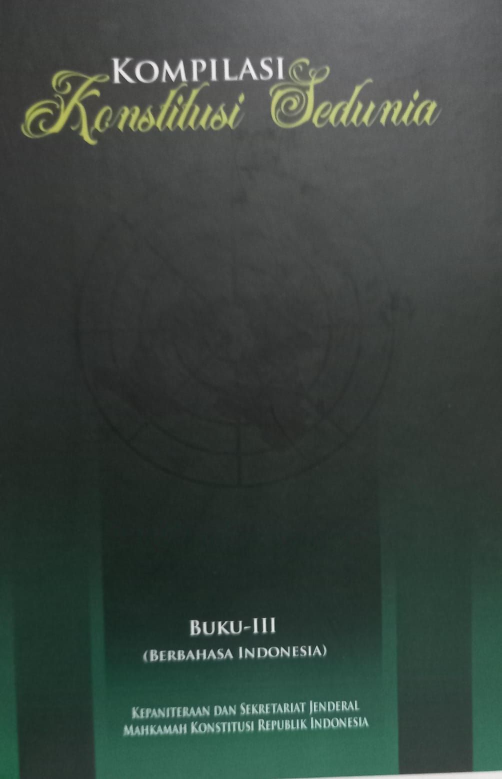 Cover Kompilasi Konstitusi Sedunia Berbahasa Indonesia (Buku 3): Konstitusi Bangladesh, Konstitusi Bhutan, Konstitusi Bolivia, Konstitusi Botswana / Kepaniteraan dan Sekretariat Jenderal Mahkamah Konstitusi