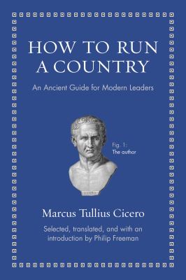 Cover How to run a country :  Panduan klasik untuk pemimpin modern / Marcus Tullius Cicero
