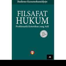Cover Filsafat hukum :  Problematik ketertiban yang adil / Budiono Kusumohamidjojo