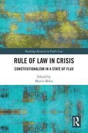 Cover Rule of law in crisis :  constitutionalism in a state of flux / edited by Martin Belov