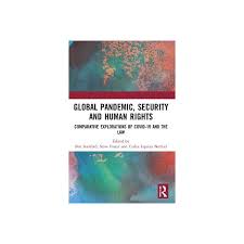 Cover Global pandemic, security and human rights :  comparative explorations of COVID-19 and the law / edited by Ben Stanford, Steve Foster and Carlos Espaliu Berdud