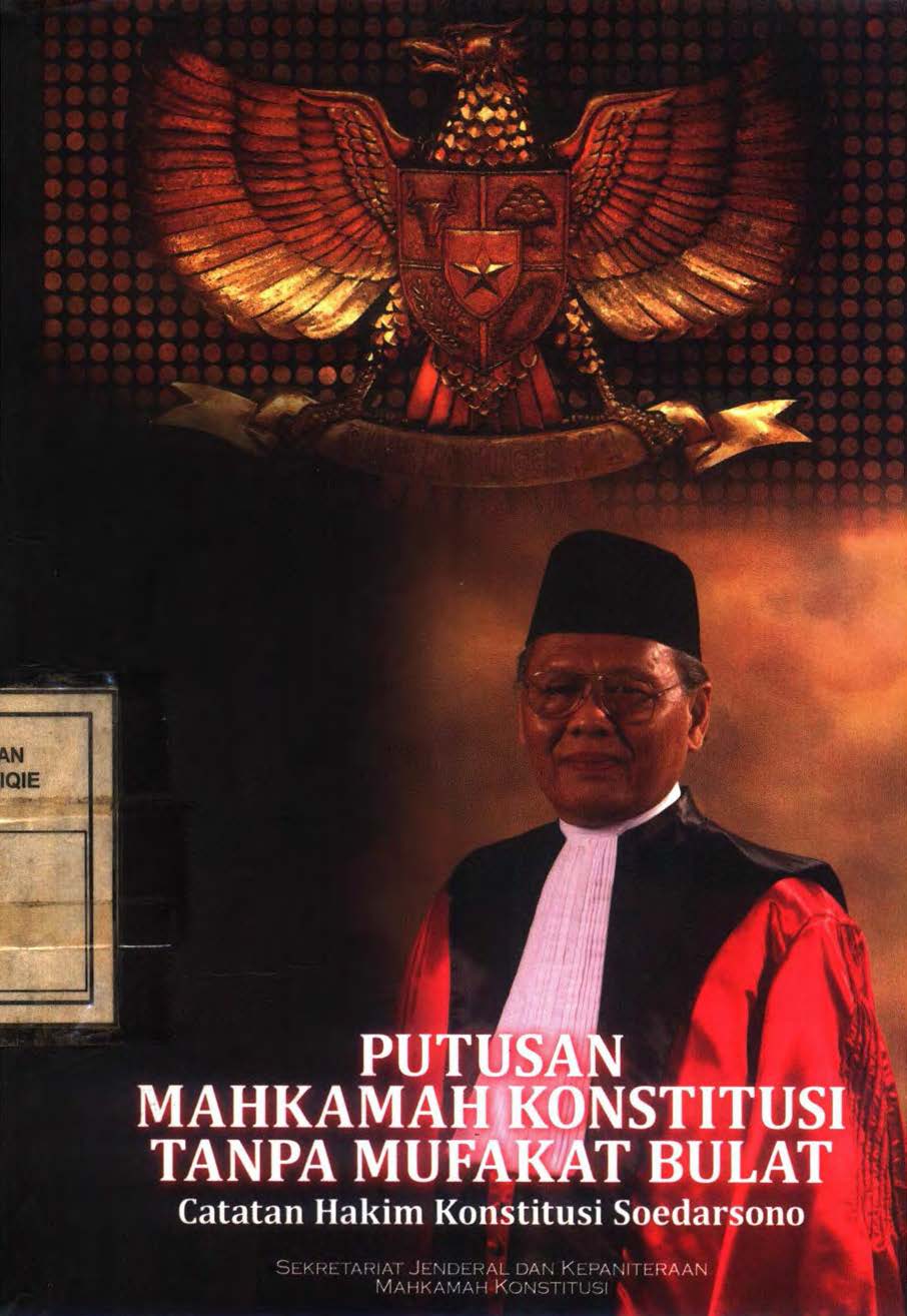 Cover Putusan Mahkamah Konstitusi tanpa Mufakat Bulat :  Catatan Hakim Konstitusi Soedarsono / Tim Penyusun Buku Hakim Konstitusi Soedarsono
