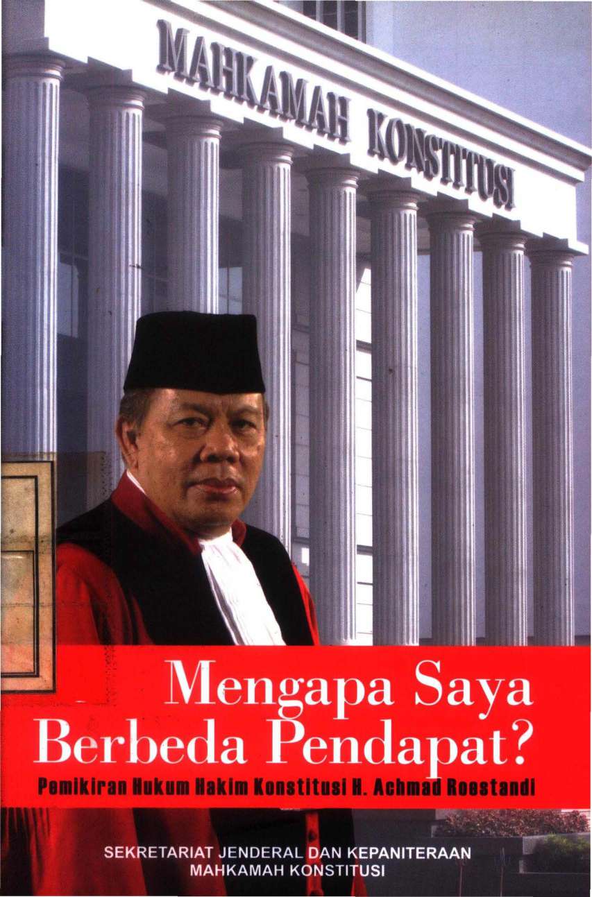 Cover Mengapa saya berbeda pendapat? :  Pemikiran hukum Hakim Konstitusi H. Achmad Roestandi / Tim Penyusun Buku Mengapa saya berbeda pendapat? Pemikiran hukum Hakim Konstitusi H. Achmad Roestandi