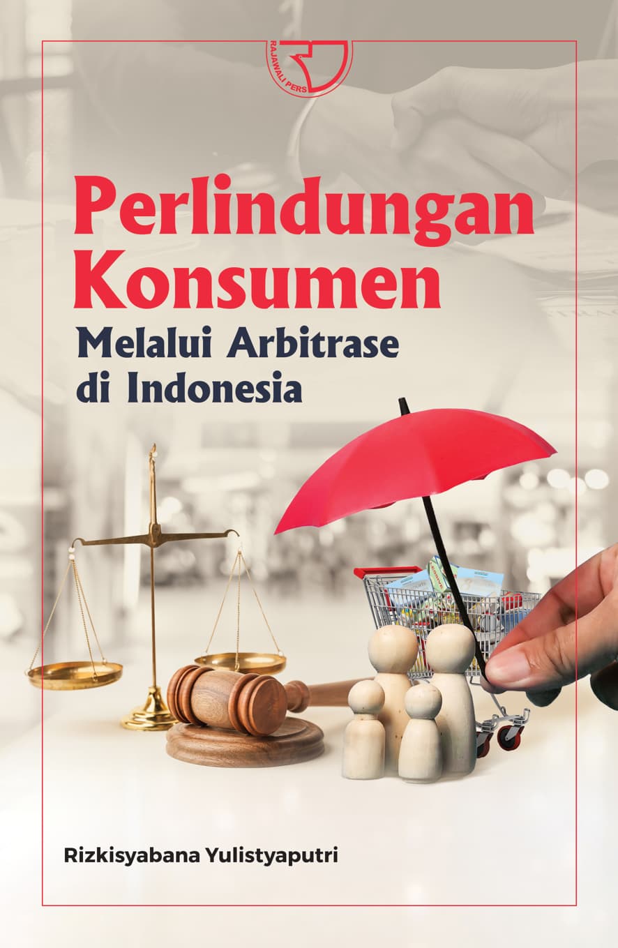 Cover Perlindungan konsumen melalui Arbitrase di Indonesia / Rizkisyabana Yulistyaputri