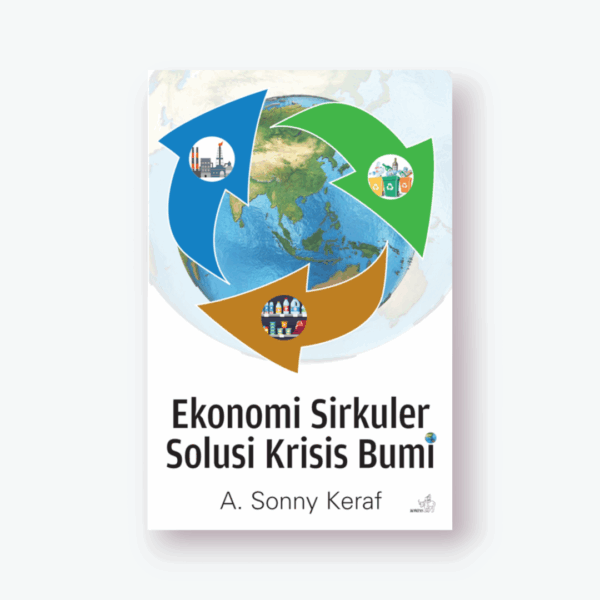 Cover Ekonomi Sirkuler Solusi Krisis Bumi / A. Sonny Keraf
