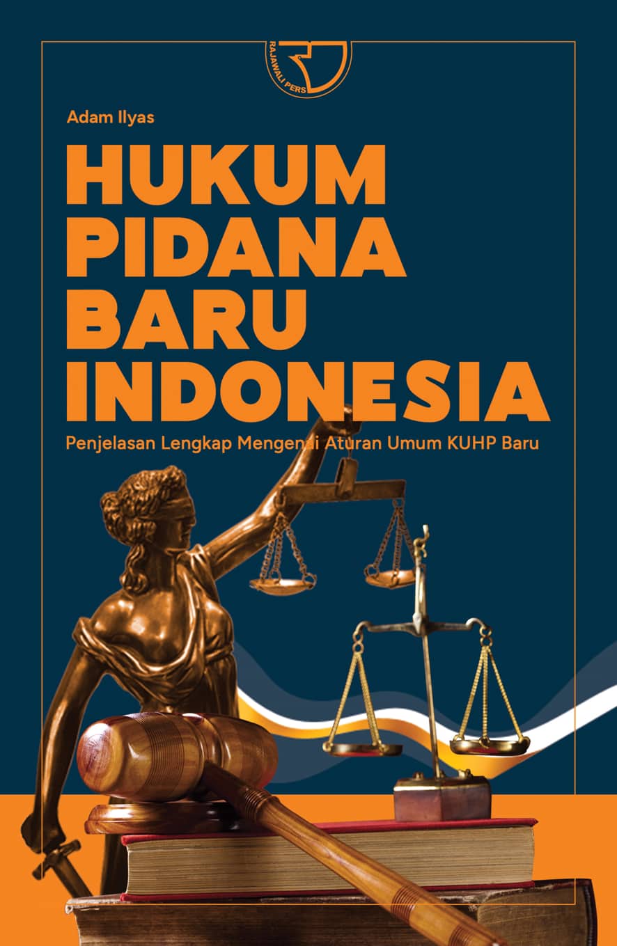 Cover Hukum Pidana Baru Indonesia :  Penjelasan Lengkap Mengenai Aturan Umum KUHP Baru / Adam Ilyas
