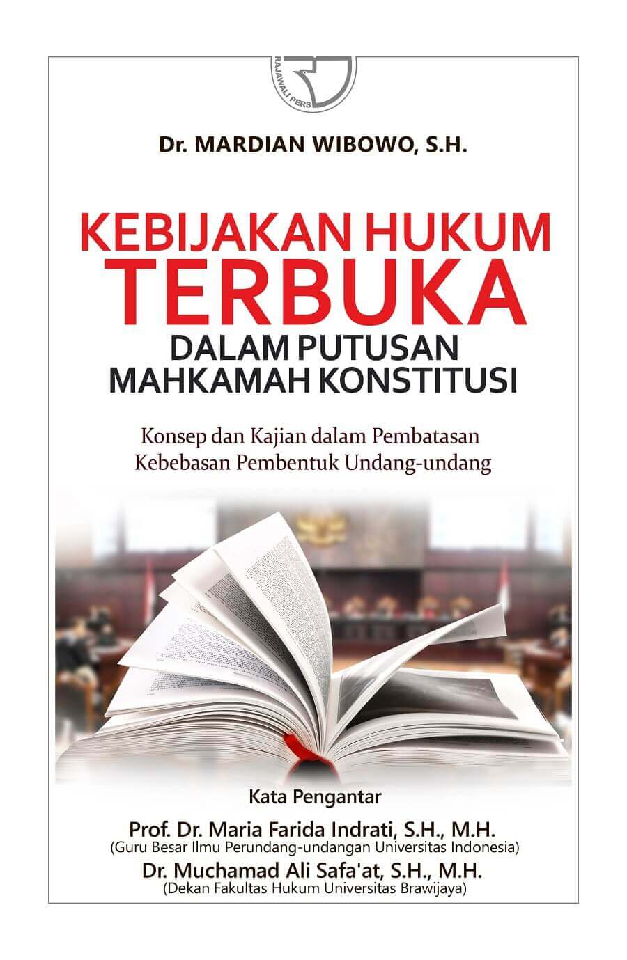 Cover Kebijakan hukum terbuka dalam putusan Mahkamah Konstitusi konsep dan kajian dalam pembatasan kebebasan pembentuk undang-undang :  konsep dan kajian dalam pembatasan kebebasan pembentuk undang-undang / Mardian Wibowo