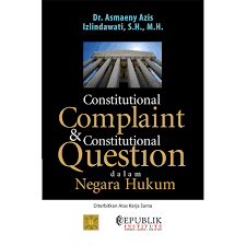 Cover Constitutional Complaint & Contitutional Question dalam Negara Hukum / Asmaeny Azis Izlindawati