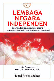 Cover Lembaga negara independen :  Dinamika perkembangan dan urgensi penataannya kembali pasca-amandemen konstitusi / Zainal Arifin Mochtar